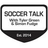 undefined Soccer Talk with Tyler Green and Simon Fudge