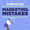 undefined Embracing Marketing Mistakes
