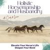 undefined The Holistic Horsemanship and Husbandry Podcast