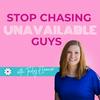 undefined Stop Chasing Unavailable Guys