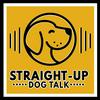 undefined Straight Up Dog Talk: Support for Reactivity, Dog Food &amp; Burnout — Training, Nutrition &amp; Enrichment