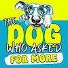 undefined The Dog Who Asked for More: Understanding Life With Your Dog Beyond Dog Training and Behavior