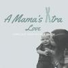 undefined A Mama’s Xtra Love