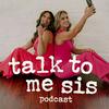 undefined Talk To Me Sis