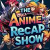 undefined THE ANIME RECAP SHOW