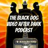 undefined The Black Dog Video After Dark Podcast