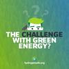 undefined The Challenge with Green Energy?