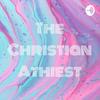 undefined The Christian Athiest