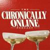 undefined The Chronically Online Podcast