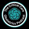 undefined The Critical Care Obstetrics Podcast