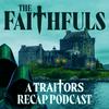 undefined The Faithfuls: A Traitors Recap Podcast