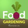 undefined Food Garden Life Show: Helping You Harvest More from Your Edible Garden, Vegetable Garden, and Edible Landscaping