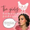 undefined The Girly Homesteader Podcast: NOT the Typical Homestead Show (Gardening/Seasonal Living/Chickens)