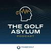 undefined The Golf Asylum Podcast with Ian Fraser