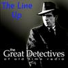 undefined The Line Up Presented by the Great Detectives of Old Time Radio|Police Radio Drama