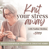 undefined KNIT YOUR STRESS AWAY | Knitting for beginners, Knitting to relieve stress, Stress Relief Strategies for moms, morning routine, self care, time management, self care mindset