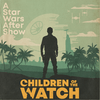 undefined Children of the Watch: A Star Wars Andor After Show