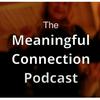 undefined The Meaningful Connection Podcast