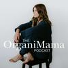 undefined The OrganiMama Podcast