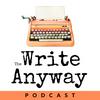 undefined The Write Anyway Podcast