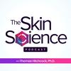 undefined The Skin Science Podcast with Thomas Hitchcock, Ph.D.