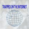 undefined Trapped on The Internet