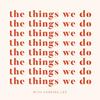 undefined The Things We Do