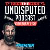 undefined The Undisputed Podcast w/ Bobby Fish