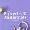 undefined The Proverbs 31 Ministries Podcast