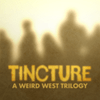 undefined Tincture, A Weird West Trilogy