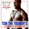 undefined Tom The Trainer's Fitness Over 40