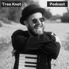 undefined Troo Knot Podcast