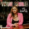 undefined True Crime with Kendall Rae