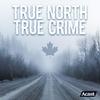 undefined True North True Crime