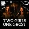 undefined Two Girls One Ghost