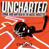 undefined Uncharted: Crime and Mayhem in the Music Industry