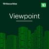 undefined Viewpoint - A TD Securities Podcast