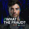 undefined What The Fraud?