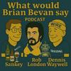 undefined What would Brian Bevan say