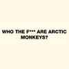 undefined WHO THE F*** ARE ARCTIC MONKEYS?