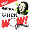 undefined Who, When, Wow!