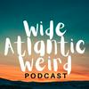 undefined Wide Atlantic Weird