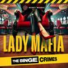 undefined The Binge Crimes: Lady Mafia