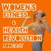 undefined Women’s Fitness & Health Revolution Podcast