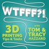 undefined WTFFF?! 3D Printing Podcast Volume One: 3D Print Tips | 3D Print Tools | 3D Start Point