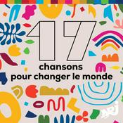 Podcast 17 chansons pour changer le monde