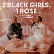 Podcast 2 Black Girls, 1 Rose