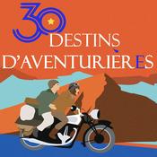 Podcast 30 Destins d'aventuriers et d'aventurières