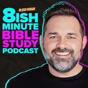 Podcast 8ish Minute Bible Study