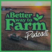 Podcast A Better Way To Farm Podcast